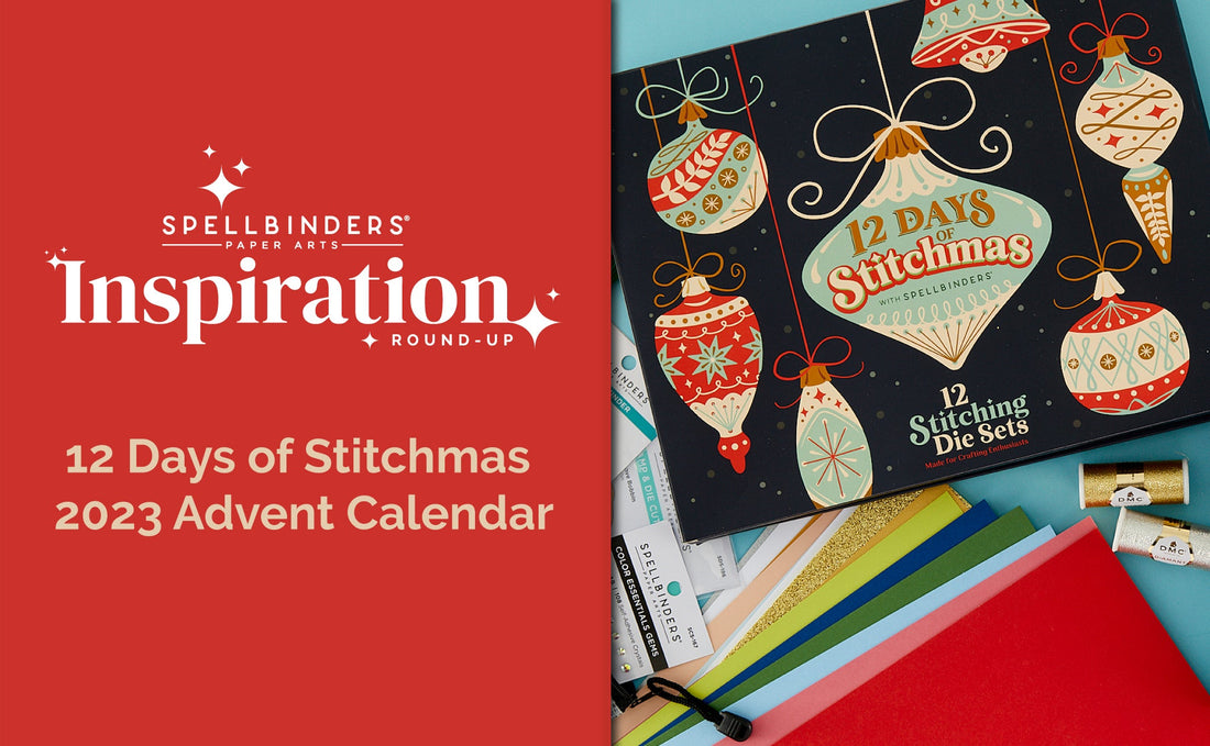Spellbinders 2023 12 Days of Stitchmas Advent Calendar Inspiration Round-Up