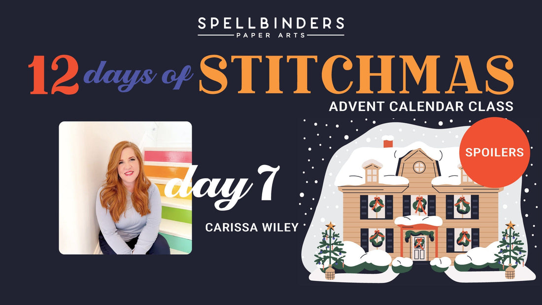 SPOILERS! 12 Days of Stitchmas 2025 Advent Calendar – Day 7 with Carissa Wiley