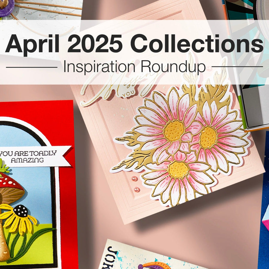 April 2025 Collections Inspiration Roundup