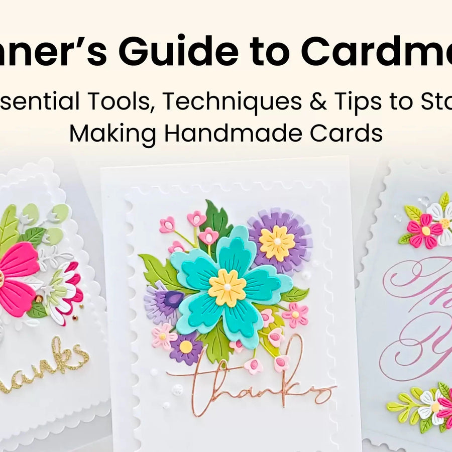 Beginner’s Guide to Cardmaking: Essential Tools, Techniques & Tips to Start Making Handmade Cards