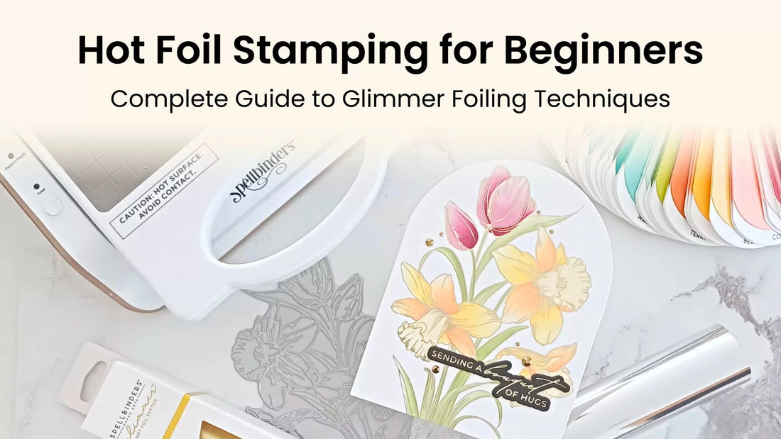 Hot Foil Stamping for Beginners: Complete Guide to Glimmer Foiling Techniques