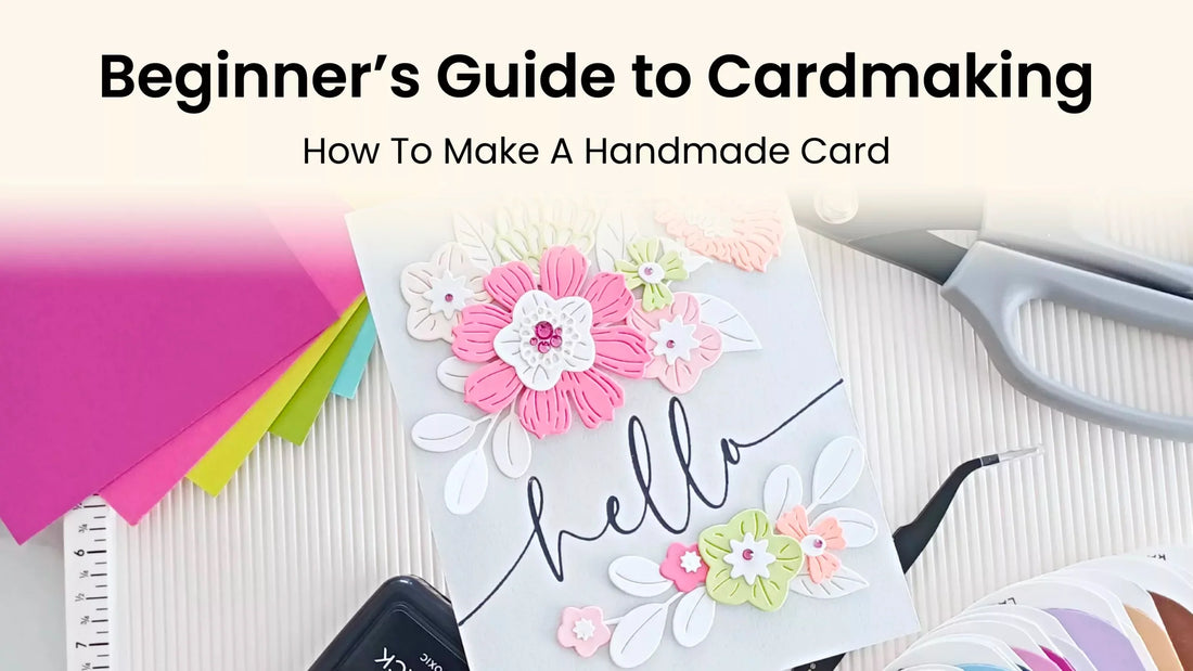 Beginner’s Guide to Cardmaking: How To Make A Handmade Card