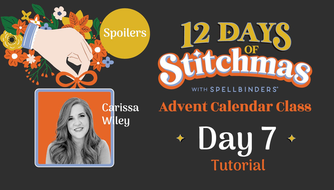 SPOILERS! 12 Days of Stitchmas Advent Calendar 2024 | Day 7 With Carissa Wiley