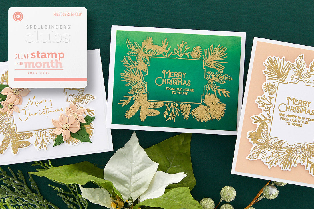 July 2023 Clear Stamp + Die of the Month Preview & Tutorials – Pine Cones & Holly