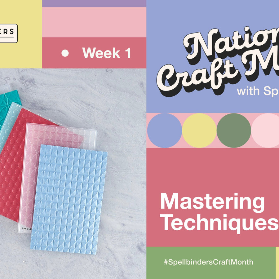 National Craft Month with Spellbinders! Week 1: Mastering Techniques