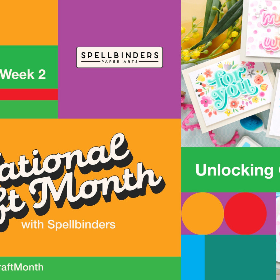 National Craft Month with Spellbinders! Week 2: Unlocking Creativity
