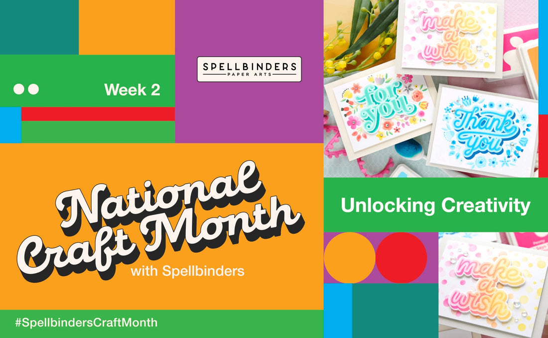 National Craft Month with Spellbinders! Week 2: Unlocking Creativity