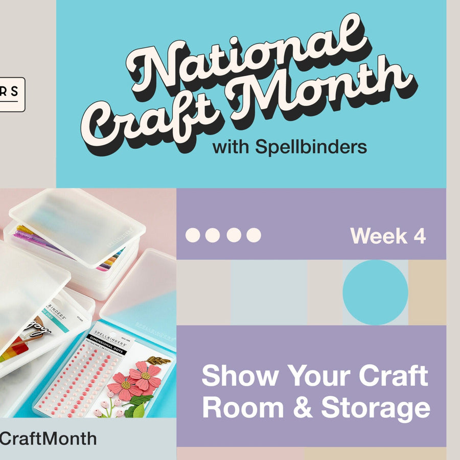 National Craft Month with Spellbinders! Week 4: Show Your Craft Room & Storage Solutions