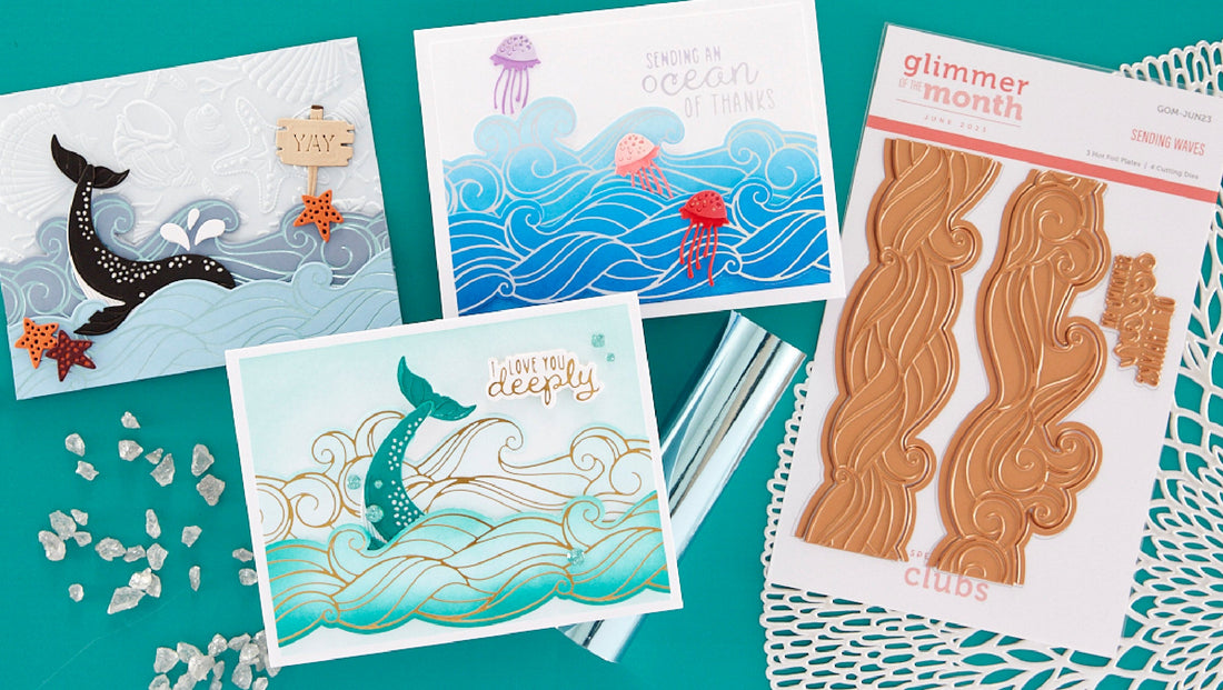 June 2023 Glimmer Hot Foil Kit of the Month Preview & Tutorials – Sending Waves