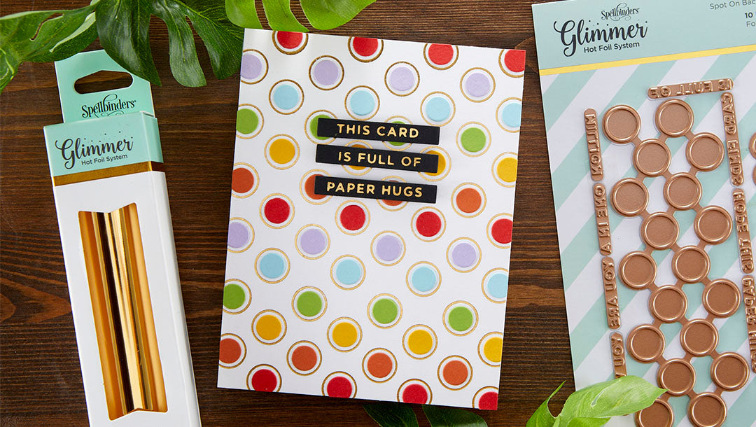 May 2021 Glimmer Hot Foil Kit of the Month is Here – Spot on Background & Sentiments