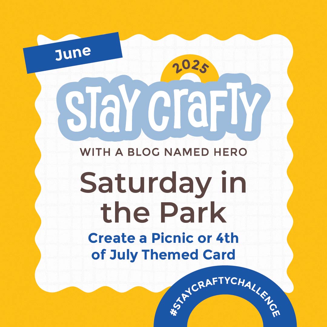 Stay Crafty with A Blog Named Hero: June 2025 Challenge