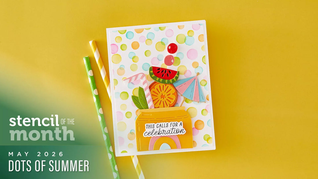 May 2026 Stencil of the Month Preview & Tutorials – Dots of Summer
