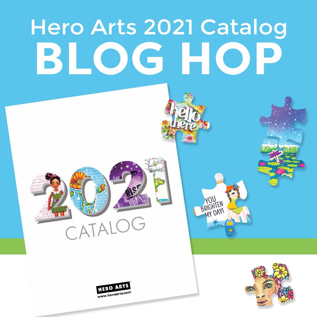 The 2021 Catalog is Here - Blog Hop + Giveaway! - Hero Arts