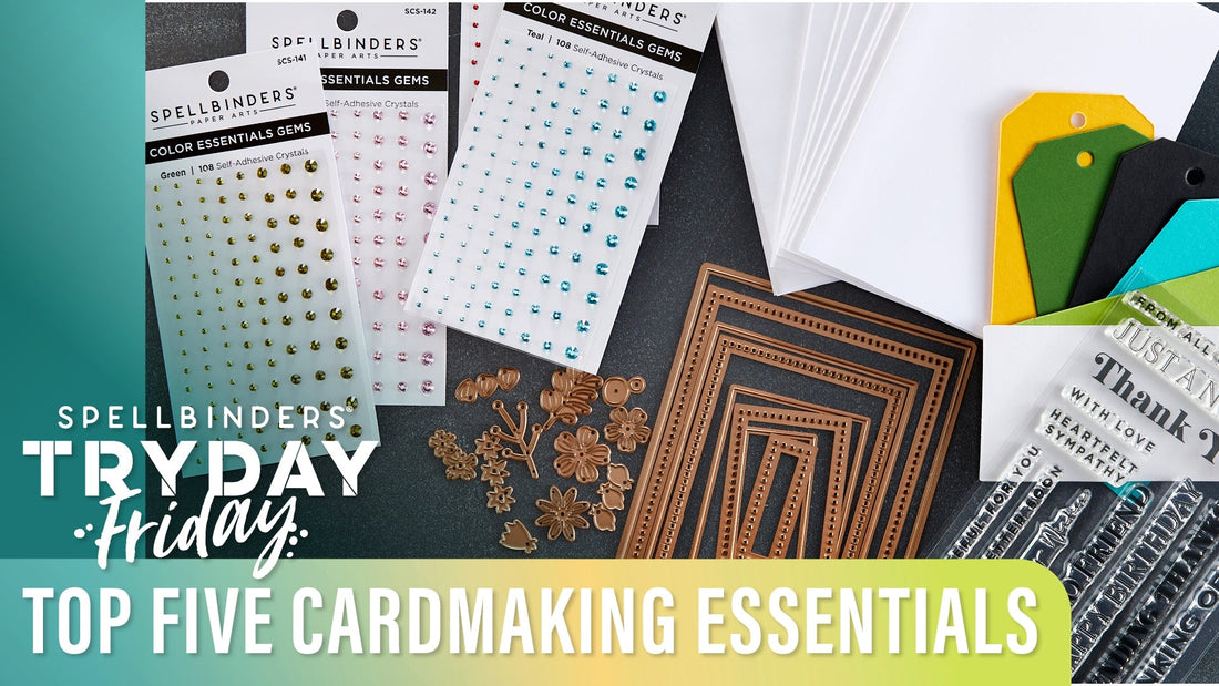 The Top Five Cardmaking Essentials | Spellbinders Live