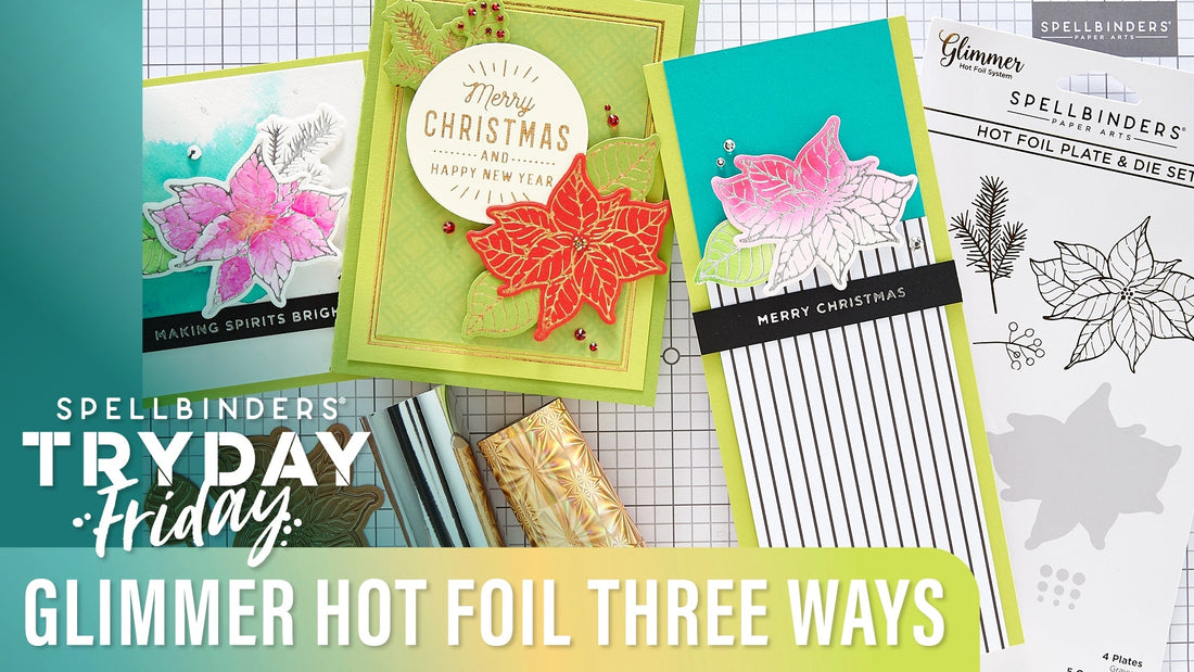 Glimmer Hot Foil Three Ways | Spellbinders Live