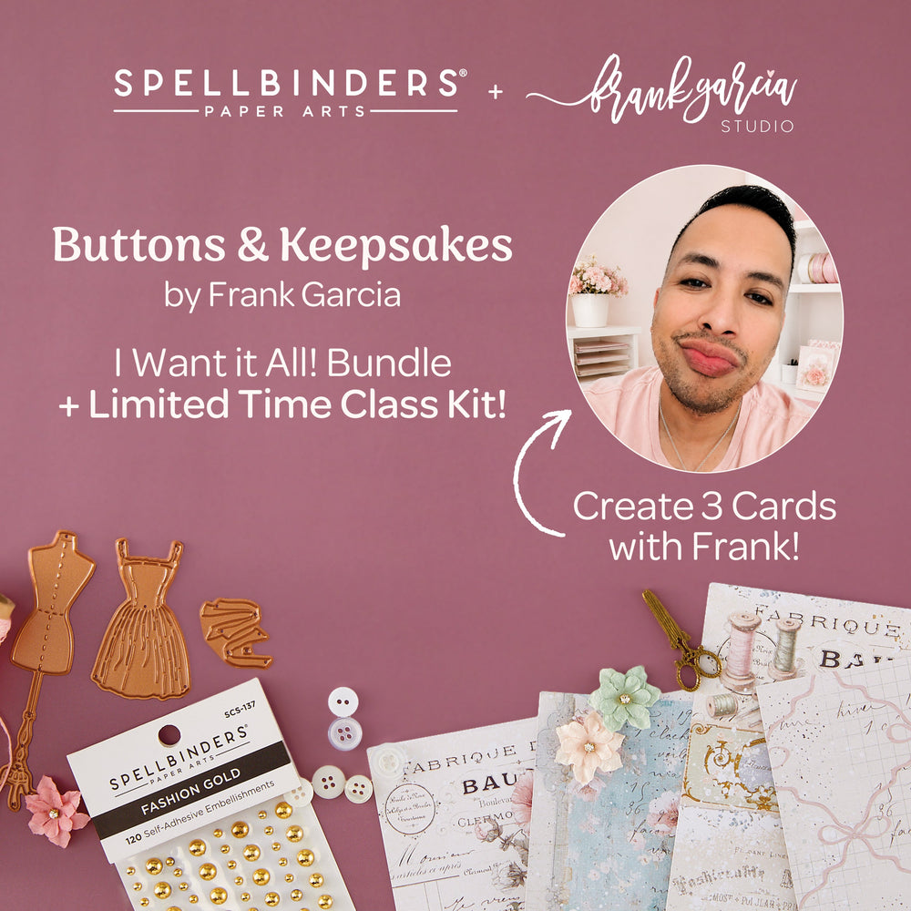 Buttons & Keepsakes I Want It All! Bundle + Limited Time Class Kit by Frank Garcia